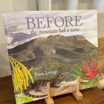 Before the mountain had a name, by Fiona Levings
