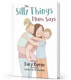 The Silly Things Mum Says book by Lucy Byrne