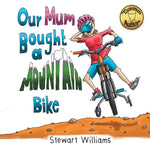 Our Mum Bought a Mountain Bike by Stewart Williams