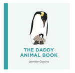 The Daddy Animal Book by Jennifer Cossins